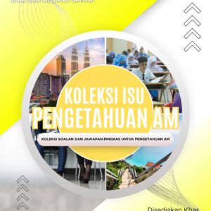 KOLEKSI 200 SOALAN PENGETAHUAN AM DI MALAYSIA